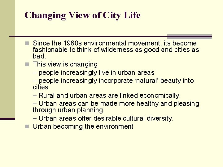 Changing View of City Life n Since the 1960 s environmental movement, its become