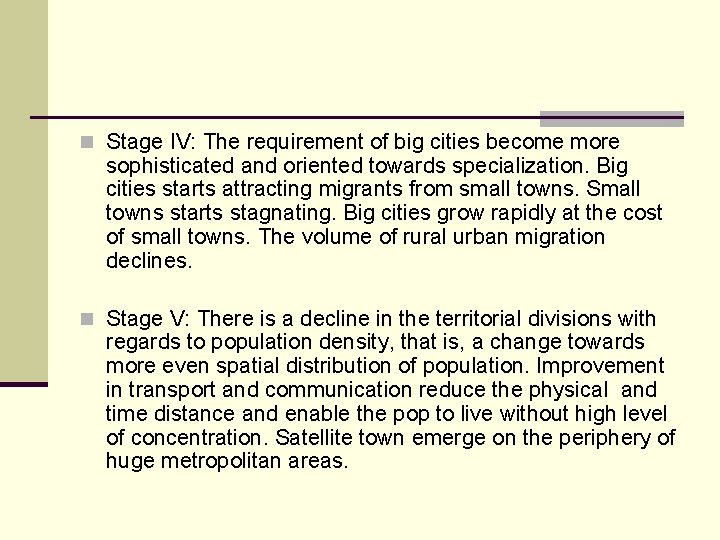 n Stage IV: The requirement of big cities become more sophisticated and oriented towards
