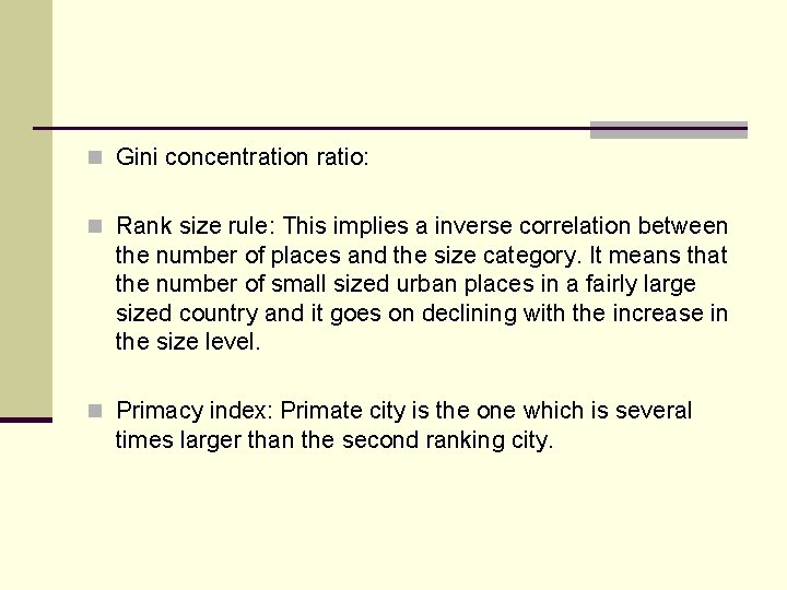 n Gini concentration ratio: n Rank size rule: This implies a inverse correlation between