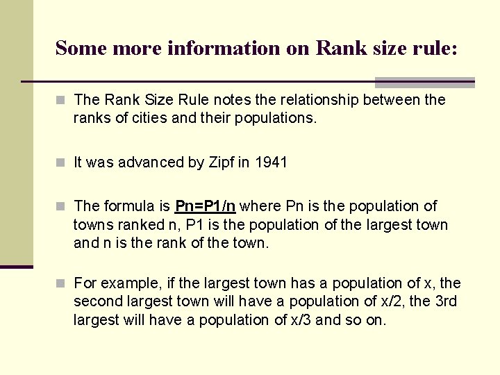 Some more information on Rank size rule: n The Rank Size Rule notes the