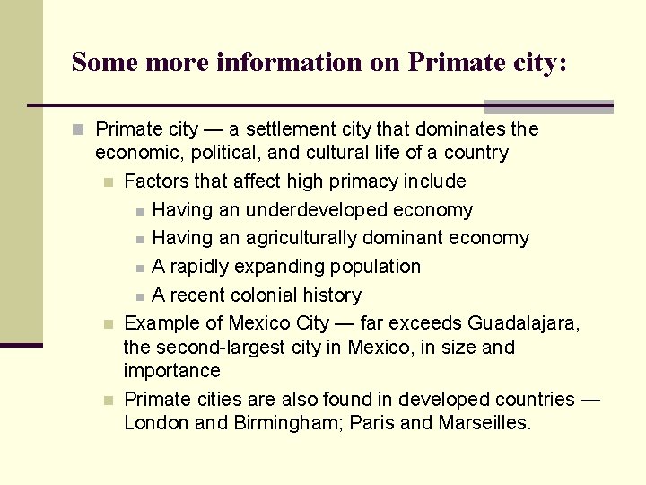 Some more information on Primate city: n Primate city — a settlement city that