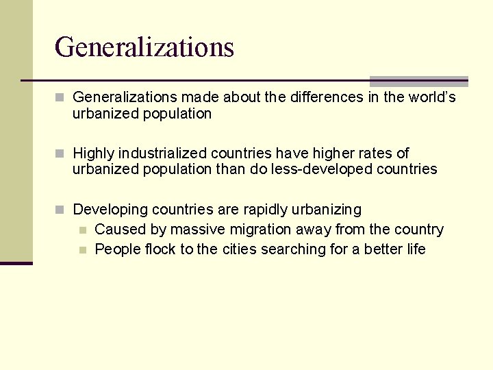 Generalizations n Generalizations made about the differences in the world’s urbanized population n Highly