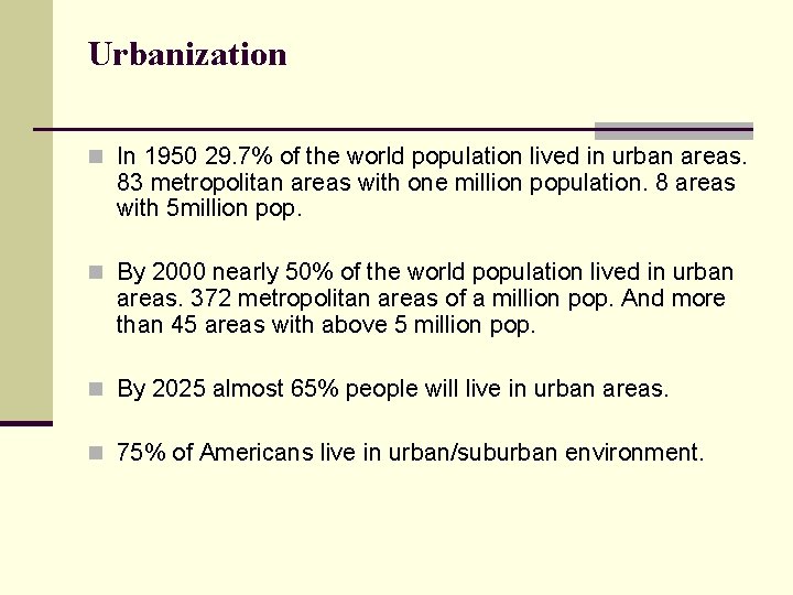 Urbanization n In 1950 29. 7% of the world population lived in urban areas.