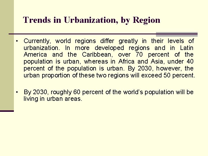 Trends in Urbanization, by Region • Currently, world regions differ greatly in their levels
