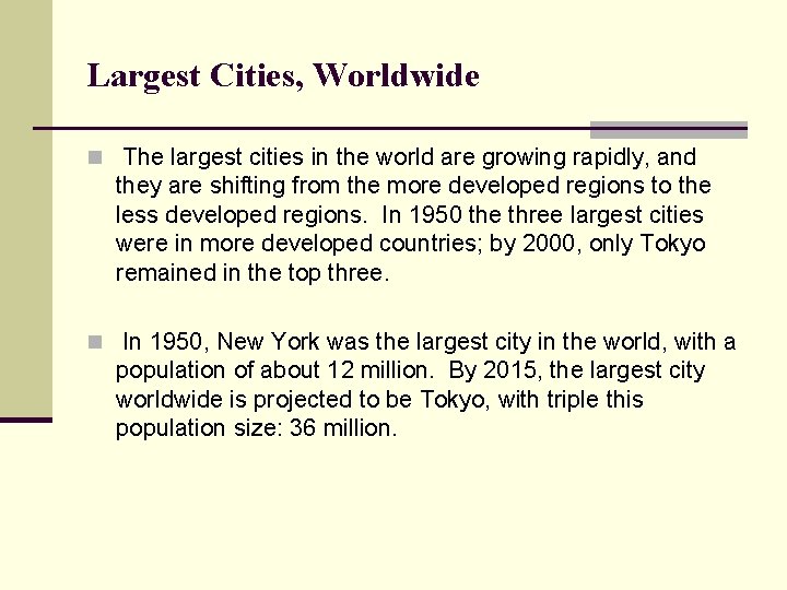 Largest Cities, Worldwide n The largest cities in the world are growing rapidly, and