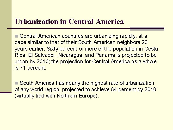 Urbanization in Central American countries are urbanizing rapidly, at a pace similar to that
