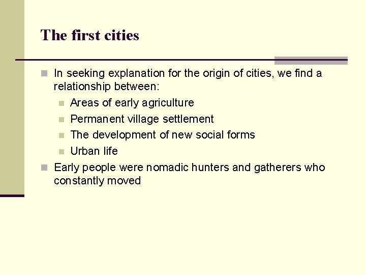 The first cities n In seeking explanation for the origin of cities, we find