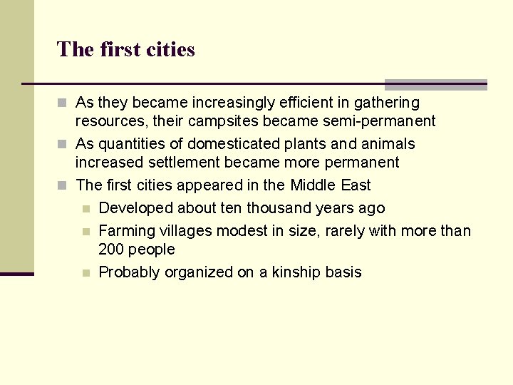 The first cities n As they became increasingly efficient in gathering resources, their campsites