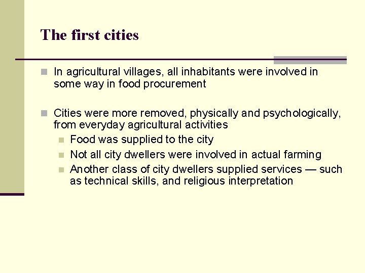 The first cities n In agricultural villages, all inhabitants were involved in some way