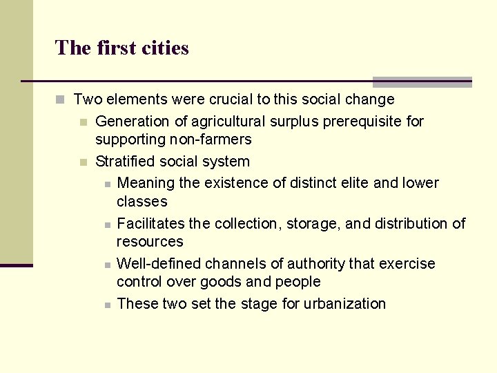 The first cities n Two elements were crucial to this social change n n