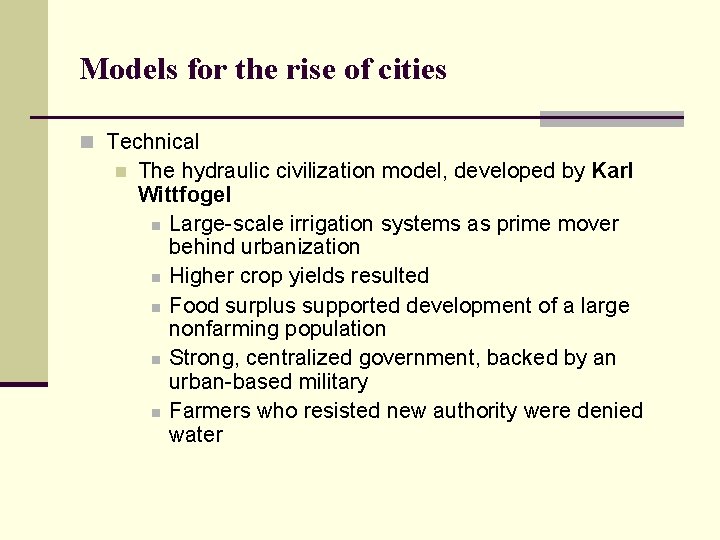 Models for the rise of cities n Technical n The hydraulic civilization model, developed