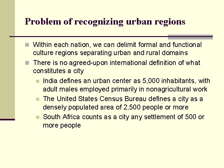Problem of recognizing urban regions n Within each nation, we can delimit formal and