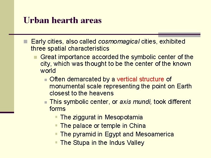 Urban hearth areas n Early cities, also called cosmomagical cities, exhibited three spatial characteristics