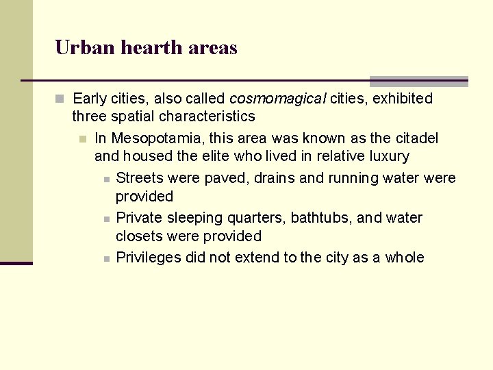 Urban hearth areas n Early cities, also called cosmomagical cities, exhibited three spatial characteristics