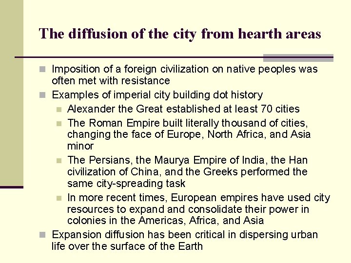 The diffusion of the city from hearth areas n Imposition of a foreign civilization