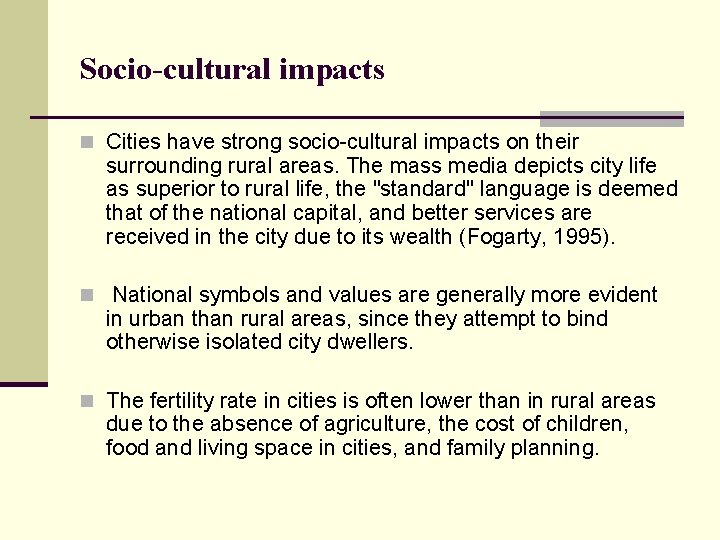 Socio-cultural impacts n Cities have strong socio-cultural impacts on their surrounding rural areas. The