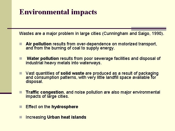 Environmental impacts Wastes are a major problem in large cities (Cunningham and Saigo, 1990).