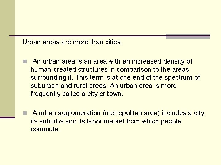 Urban areas are more than cities. n An urban area is an area with