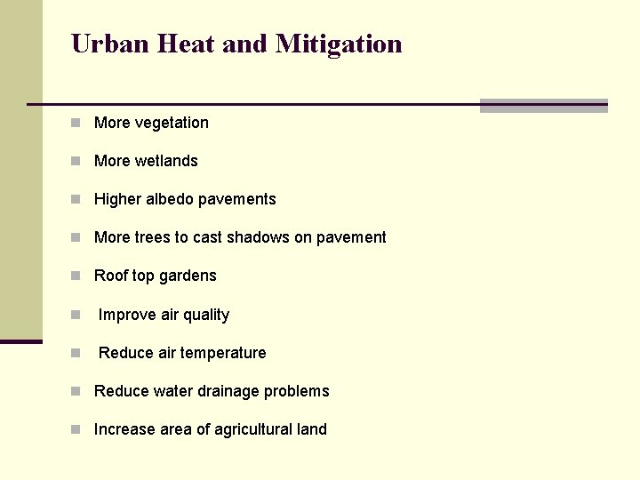 Urban Heat and Mitigation n More vegetation n More wetlands n Higher albedo pavements