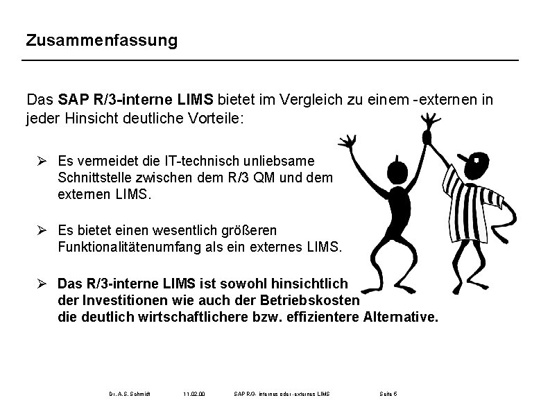 Zusammenfassung Das SAP R/3 -interne LIMS bietet im Vergleich zu einem -externen in jeder