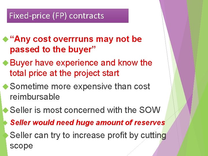 Fixed-price (FP) contracts “Any cost overrruns may not be passed to the buyer” Buyer