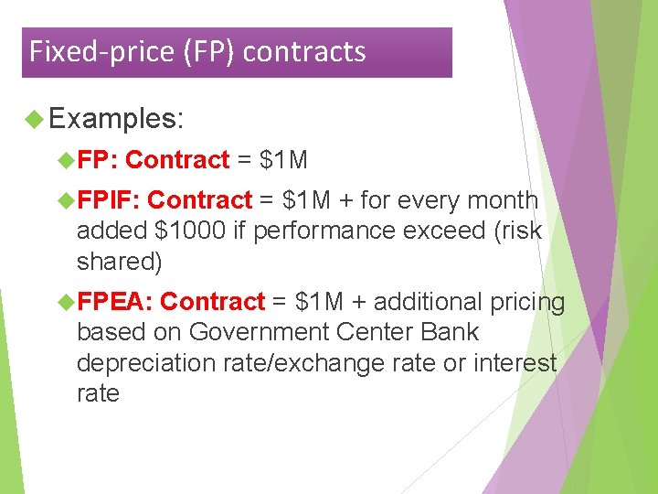 Fixed-price (FP) contracts Examples: FP: Contract = $1 M FPIF: Contract = $1 M