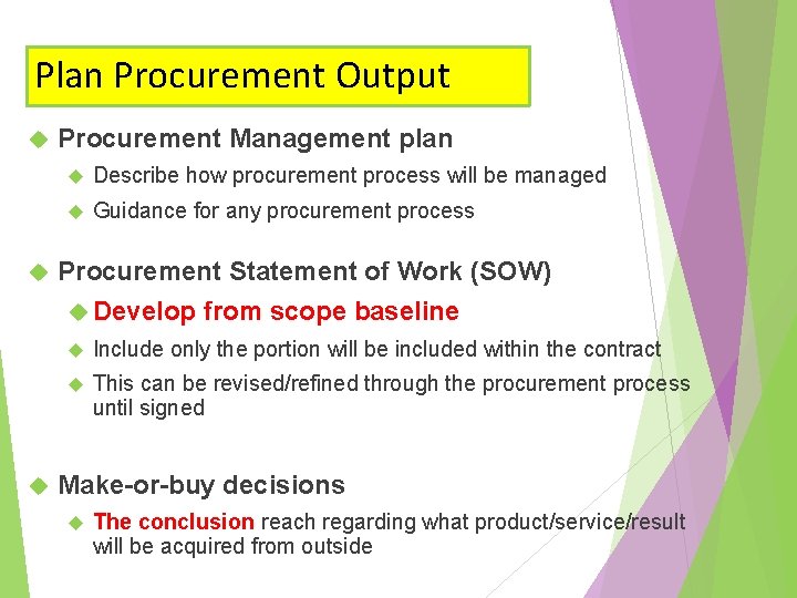 Plan Procurement Output Procurement Management plan Describe how procurement process will be managed Guidance