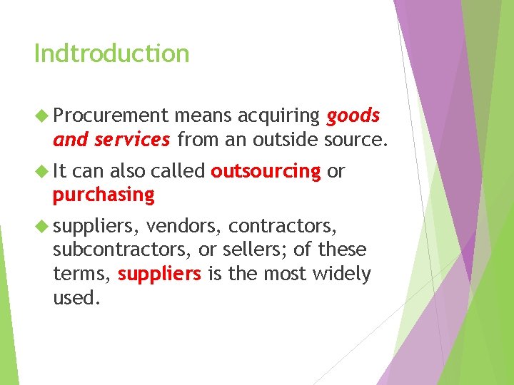 Indtroduction Procurement means acquiring goods and services from an outside source. It can also