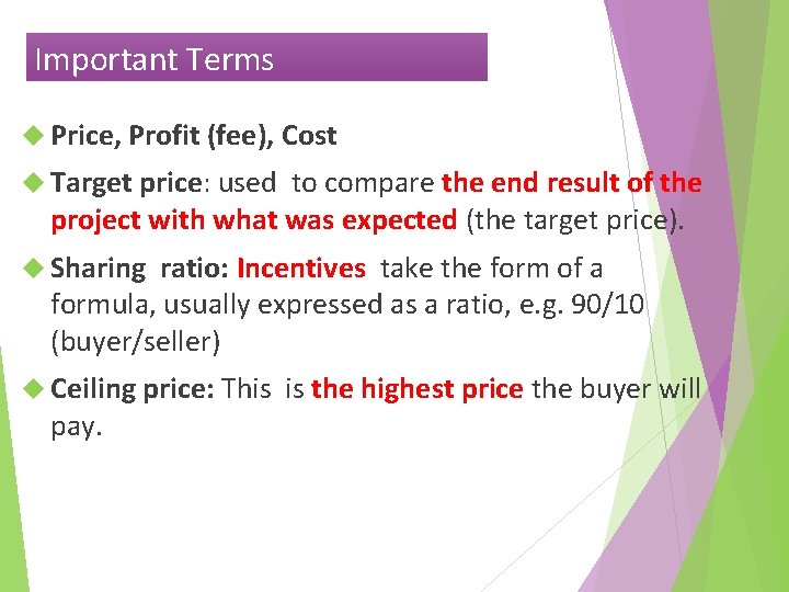 Important Terms Price, Profit (fee), Cost Target price: used to compare the end result