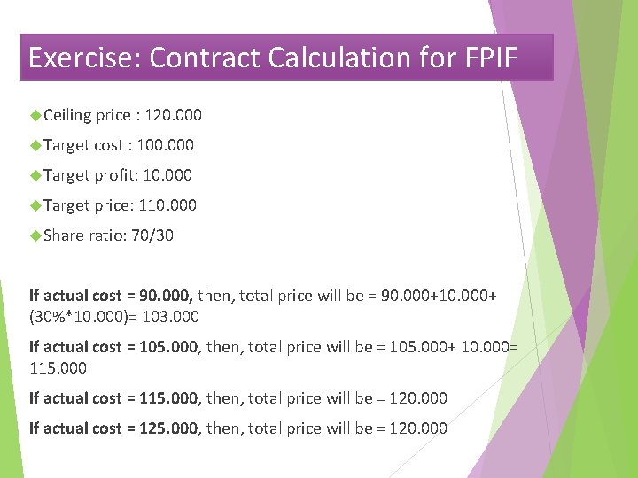 Exercise: Contract Calculation for FPIF Ceiling price : 120. 000 Target cost : 100.