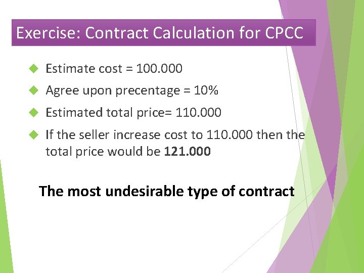 Exercise: Contract Calculation for CPCC Estimate cost = 100. 000 Agree upon precentage =