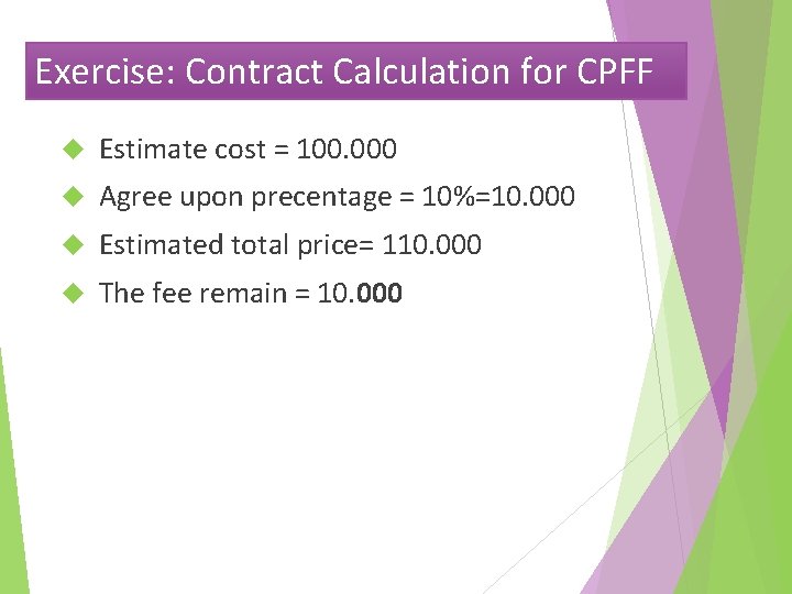 Exercise: Contract Calculation for CPFF Estimate cost = 100. 000 Agree upon precentage =