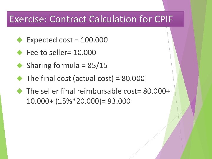 Exercise: Contract Calculation for CPIF Expected cost = 100. 000 Fee to seller= 10.