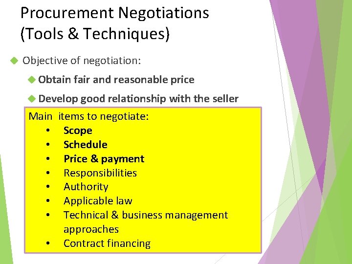 Procurement Negotiations (Tools & Techniques) Objective of negotiation: Obtain fair and reasonable price Develop