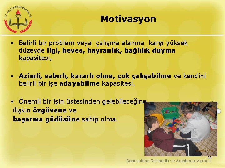 Motivasyon • Belirli bir problem veya çalışma alanına karşı yüksek düzeyde ilgi, heves, hayranlık,