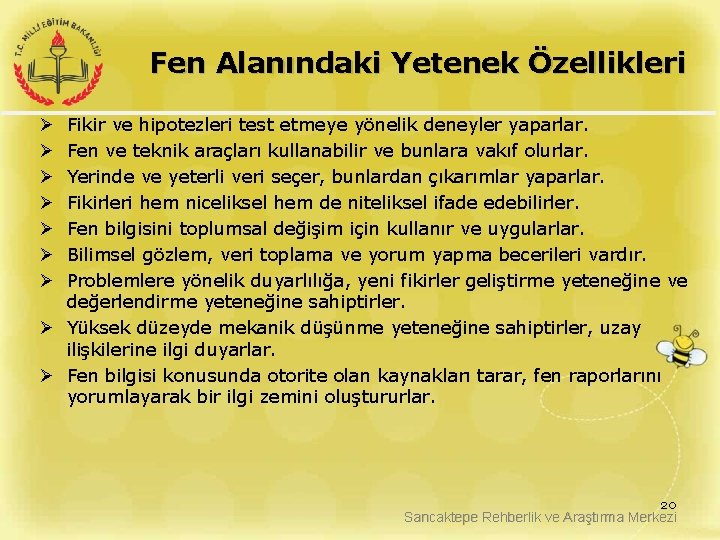 Fen Alanındaki Yetenek Özellikleri Fikir ve hipotezleri test etmeye yönelik deneyler yaparlar. Fen ve