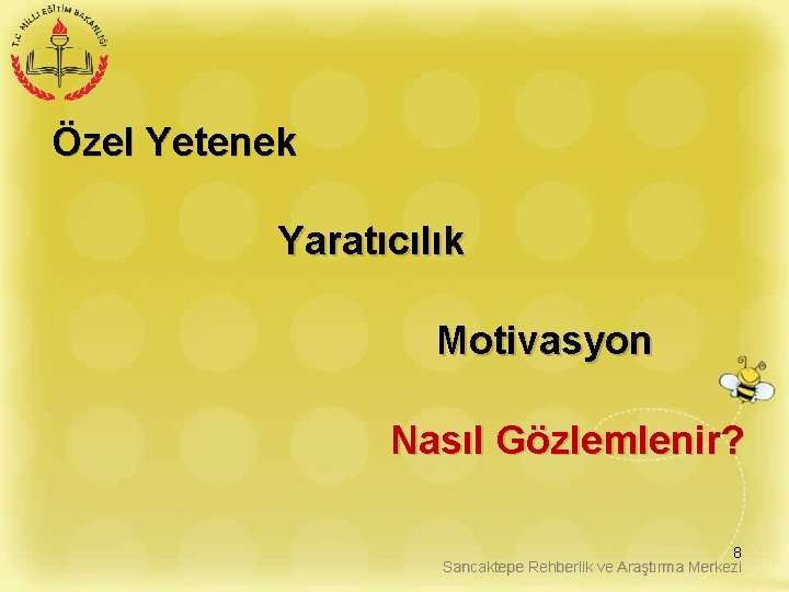 Özel Yetenek Yaratıcılık Motivasyon Nasıl Gözlemlenir? 8 Sancaktepe Rehberlik ve Araştırma Merkezi 