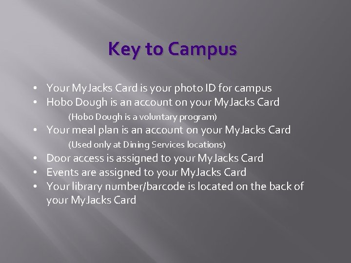 Key to Campus • Your My. Jacks Card is your photo ID for campus