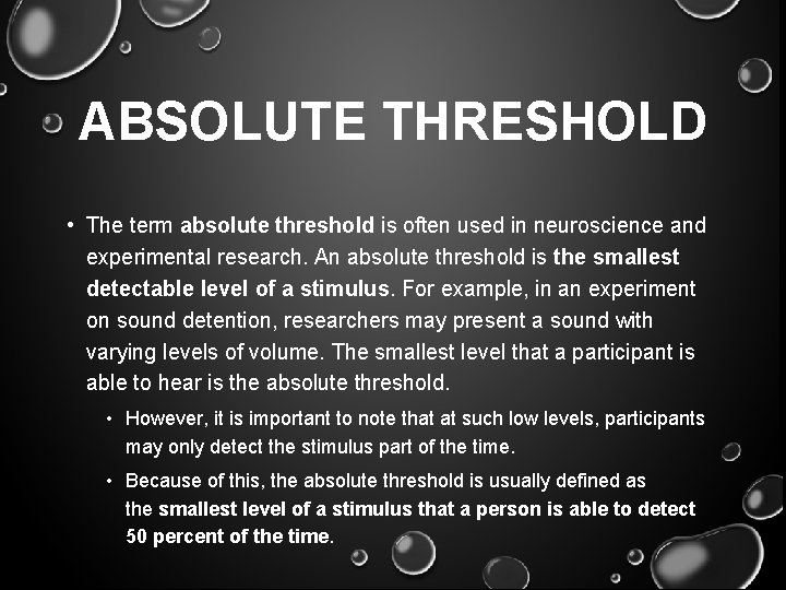 ABSOLUTE THRESHOLD • The term absolute threshold is often used in neuroscience and experimental