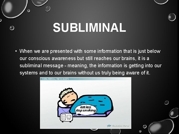 SUBLIMINAL • When we are presented with some information that is just below our
