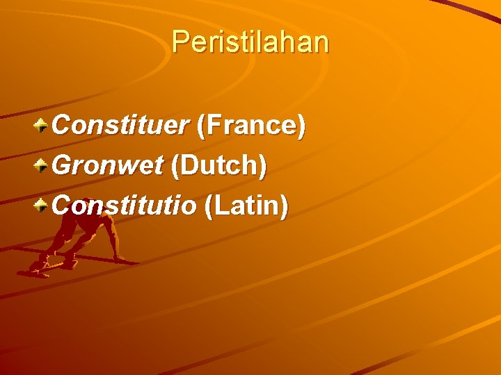 Peristilahan Constituer (France) Gronwet (Dutch) Constitutio (Latin) 