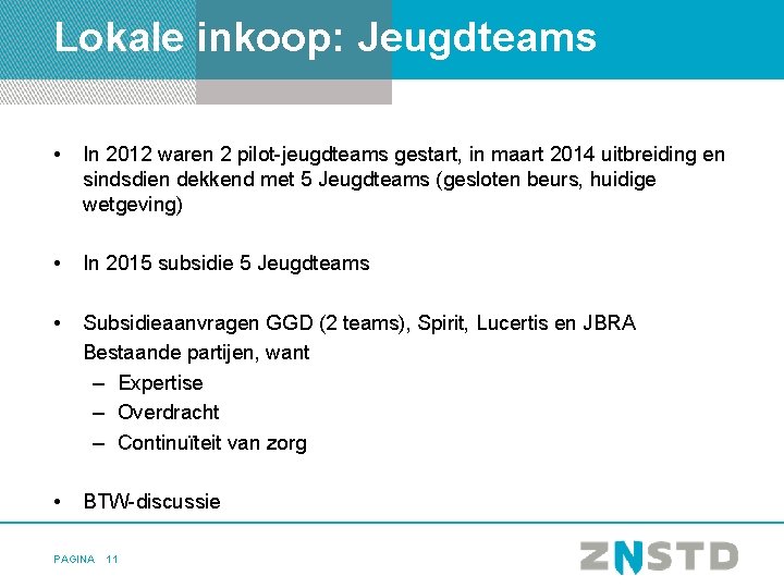 Lokale inkoop: Jeugdteams • In 2012 waren 2 pilot-jeugdteams gestart, in maart 2014 uitbreiding
