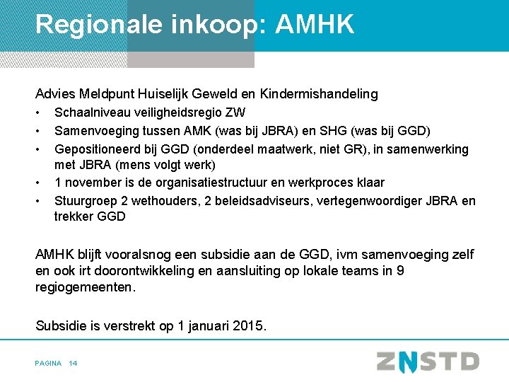 Regionale inkoop: AMHK Advies Meldpunt Huiselijk Geweld en Kindermishandeling • Schaalniveau veiligheidsregio ZW •
