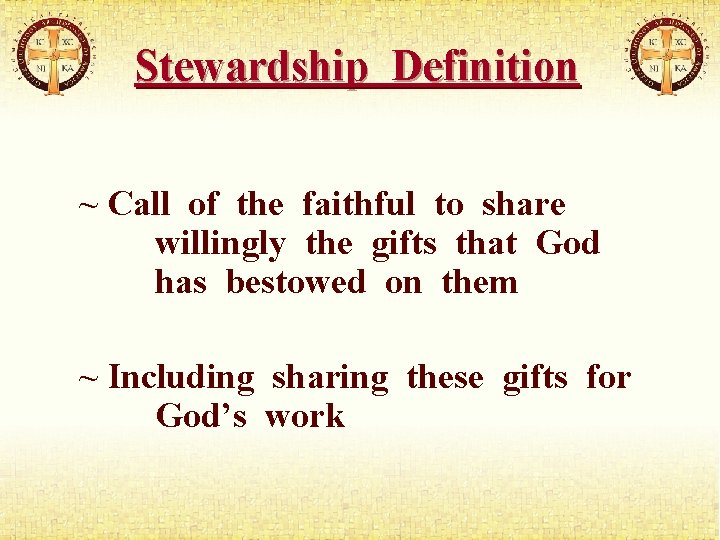 Stewardship Definition ~ Call of the faithful to share willingly the gifts that God