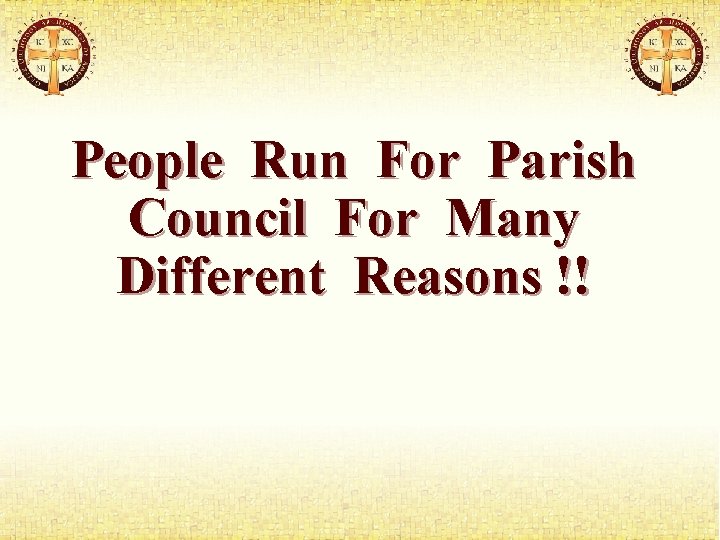 People Run For Parish Council For Many Different Reasons !! 