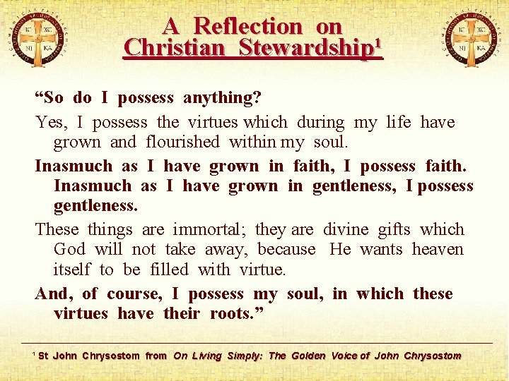 A Reflection on Christian Stewardship¹ “So do I possess anything? Yes, I possess the