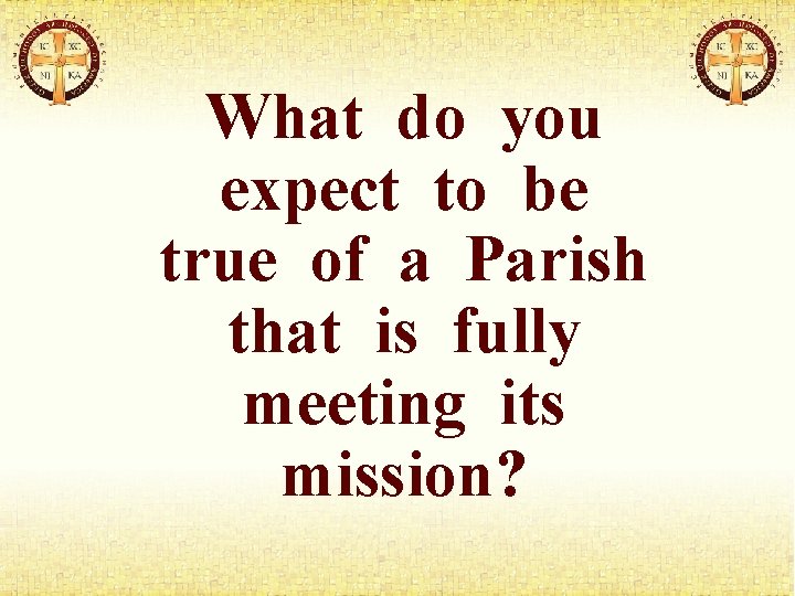 What do you expect to be true of a Parish that is fully meeting