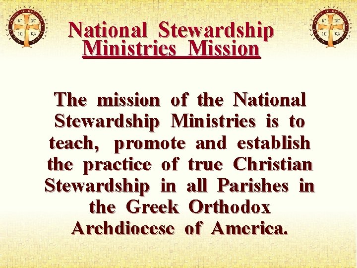 National Stewardship Ministries Mission The mission of the National Stewardship Ministries is to teach,