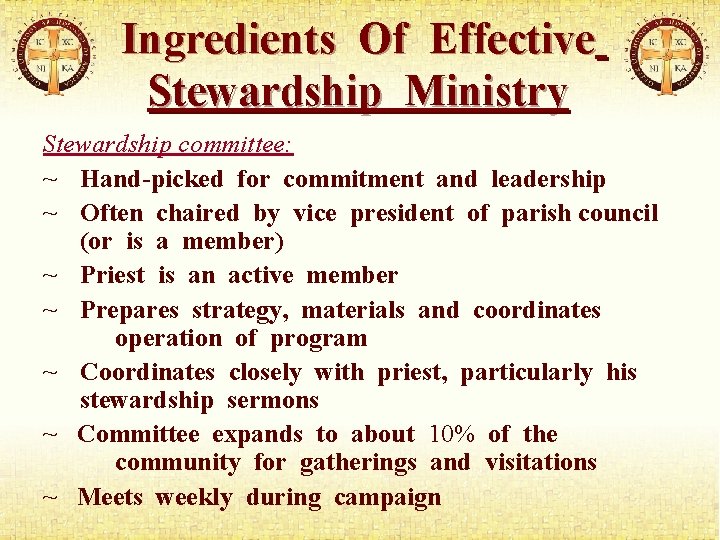 Ingredients Of Effective Stewardship Ministry Stewardship committee: ~ Hand-picked for commitment and leadership ~