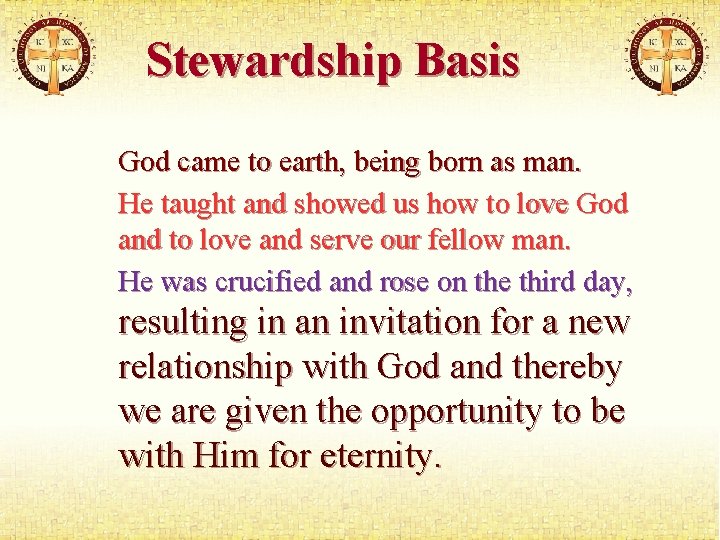 Stewardship Basis God came to earth, being born as man. He taught and showed